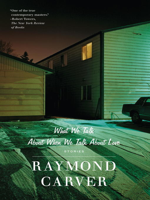 Title details for What We Talk About When We Talk About Love by Raymond Carver - Available